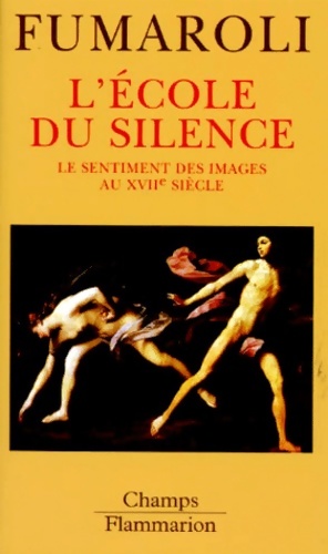 L'école du silence. Le sentiment des images au XVIIe siècle - Fumaroli Marc