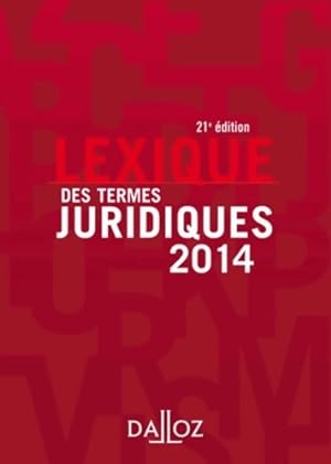 Lexique des termes juridiques 2014 - 21e ?d - Serge Guinchard
