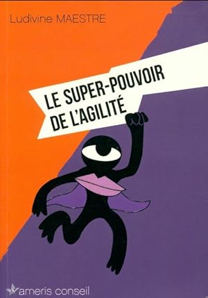 Le super-pouvoir de l'agilité - Ludivine Maestre