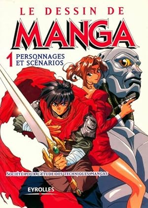Le dessin de manga Tome I : Personnages et scénarios - Collectif