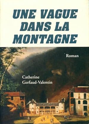 Bild des Verkufers fr Une vague dans la montagne - Catherine Gerfaud-Valentin zum Verkauf von Book Hmisphres