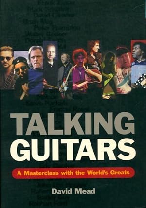 Seller image for Talking guitars : A masterclass with the world's greats - David Mead for sale by Book Hmisphres