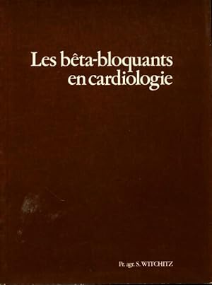 Les b?ta-bloquants en cardiologie - Serge Witchitz