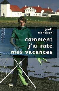 Seller image for Comment j'ai rat? mes vacances - Geoff Nicholson for sale by Book Hmisphres