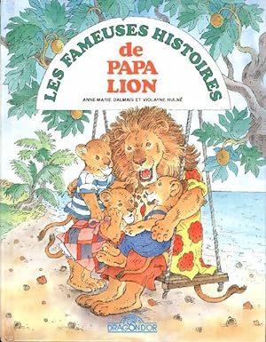 Les fameuses histoires de Papa lion - Anne-Marie Dalmais
