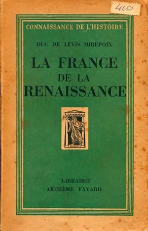 La France de la renaissance - Duc De Levis Mirepoix