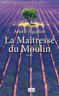 Image du vendeur pour La ma?tresse du moulin - Arlette Aguillon mis en vente par Book Hmisphres