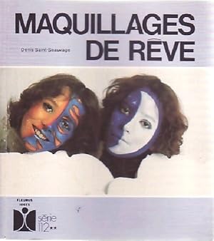 Maquillages de rêve - Denis saint-Seauvage