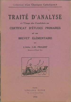 Seller image for Trait? d'analyse ? l'usage des candidats au certificat d'?tudes primaires et au brevet ?l?mentaire par l'abb? j. -m. Prigent - Abb? J.M. Prigent for sale by Book Hmisphres