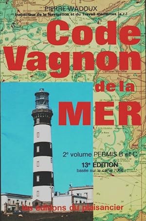 Seller image for Code Vagnon mer. Code de la route mer Tome II : Permis B et C - Pierre Wadoux for sale by Book Hmisphres