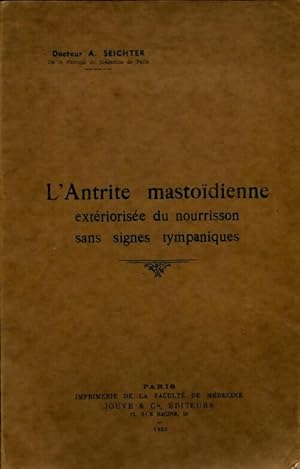 L'antrite mastoïdienne extériorisée du nourrisson sans signes tympaniques - A. Seichter