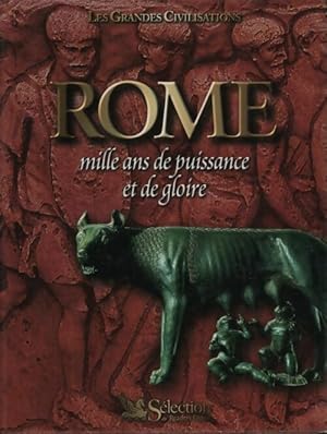 Rome. Mille ans de puissance et de gloire - Collectif