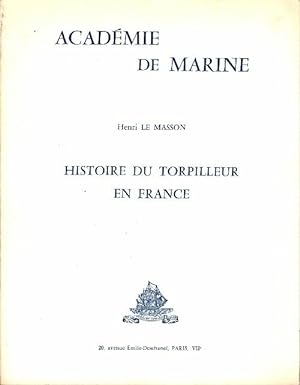 Académie de marine. Histoire du torpilleur en France - Henri Le Masson