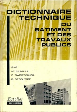 Dictionnaire technique du b?timent et des travaux publics - M. Barbier ; R. Cadiergues ; G. Stoskopf