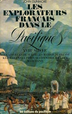 Les explorateurs français dans le pacifique Tome I : XVIIIe siècle - John Dunmore