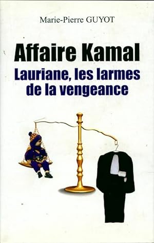 Affaire Kamal. Lauriane, larmes de la vengeance - Marie-Pierre Guyot