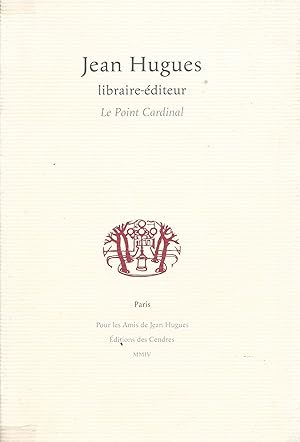 Jean Hugues libraire-éditeur. Le Point Cardinal.