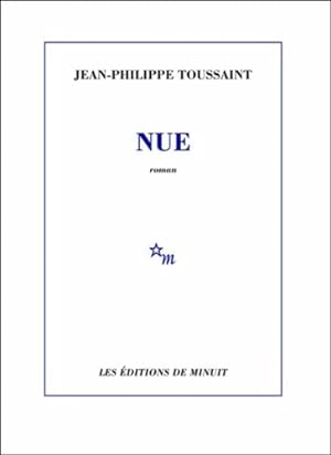 Image du vendeur pour Nue - Jean-Philippe Toussaint mis en vente par Book Hmisphres