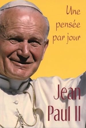 Seller image for Jean Paul II : Une pens?e par jour - Jean-Paul II for sale by Book Hmisphres