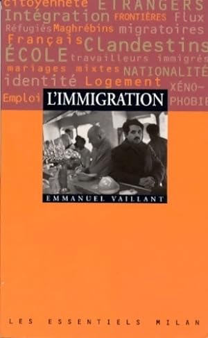 Image du vendeur pour L'immigration - Emmanuel Vaillant mis en vente par Book Hmisphres
