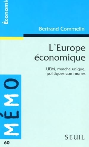 L'Europe  conomique. UEM, march  unique, politiques communes - Bertrand Commelin