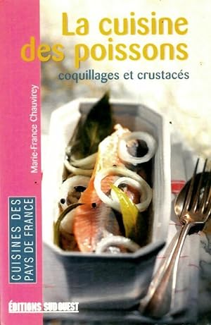 La cuisine des poissons, coquillages et crustac?s - Marie-France Chauvirey
