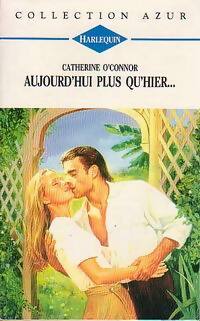 Seller image for Aujourd'hui plus qu'hier. - Catherine O'Connor for sale by Book Hmisphres