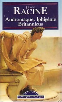 Andromaque / Iphig?nie / Britannicus - Jean Racine