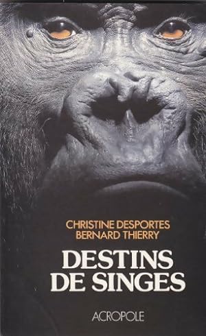 Destins de singes - Bernard Thierry