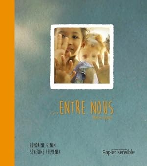 Bild des Verkufers fr Entre nous - b?b? signe - Cendrine Genin zum Verkauf von Book Hmisphres