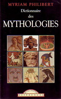 Dictionnaire des mythologies - Myriam Philibert