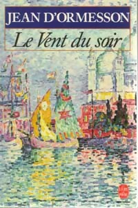 Image du vendeur pour Le vent du soir - Jean D'Ormesson mis en vente par Book Hmisphres