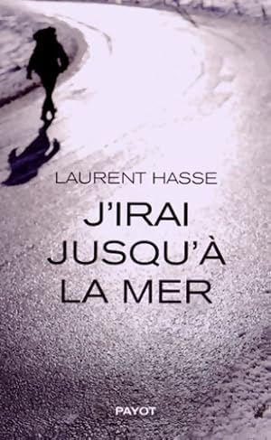 J'irai jusqu'? la mer - Laurent Hasse