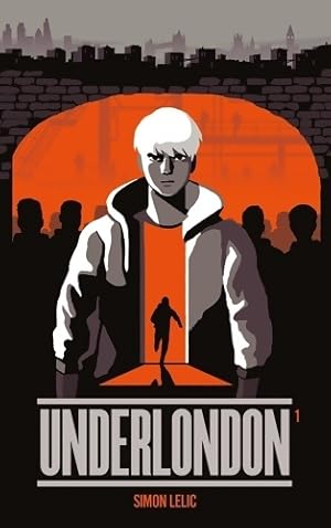 Underlondon Tome I - Simon Lelic