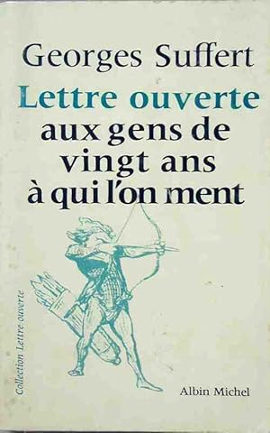 Lettre ouverte aux gens de vingt ans ? qui l'on ment - Georges Suffert