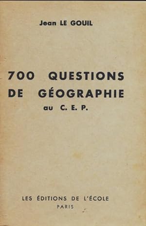 Image du vendeur pour 700 questions de g?ographie au C. E. P - Jean Le Gouil mis en vente par Book Hmisphres