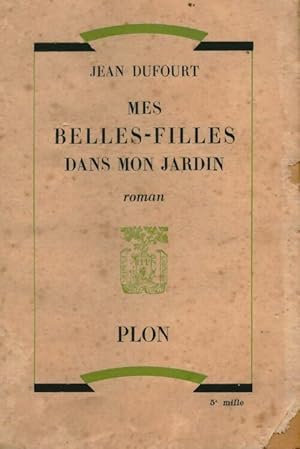 Seller image for Mes belles-filles dans mon jardin - Jean Dufourt for sale by Book Hmisphres