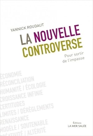 Bild des Verkufers fr La nouvelle controverse. Pour sortir de l'impasse - Yannick Roudaut zum Verkauf von Book Hmisphres