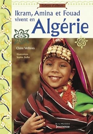 Bild des Verkufers fr Ikram, Amina et Fouad vivent en Alg?rie - Claire Veill?res zum Verkauf von Book Hmisphres