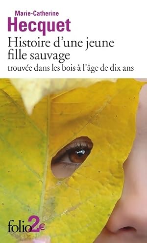 Bild des Verkufers fr Histoire d'une jeune fille sauvage trouv?e dans les bois ? l'?ge de dix ans - marie-catherine Hecquet zum Verkauf von Book Hmisphres