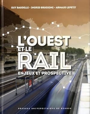 Bild des Verkufers fr L'ouest et le rail : Enjeux et prospective - Guy Baudelle zum Verkauf von Book Hmisphres