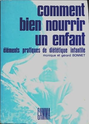 Seller image for Comment bien nourrir un enfant - Monique Bonnet for sale by Book Hmisphres