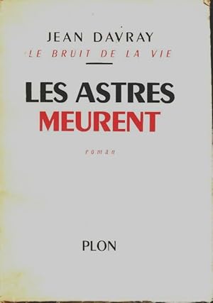 Seller image for Le bruit de la vie : Les astres meurent - Jean Davray for sale by Book Hmisphres