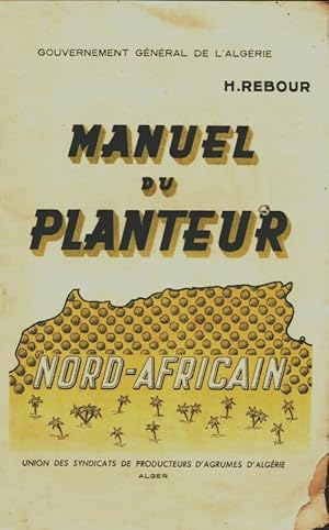 Imagen del vendedor de Manuel du planteur nord africain - H Rebour a la venta por Book Hmisphres