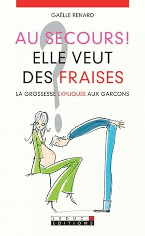 Au secours ! Elle veut des fraises - Gaëlle Renard