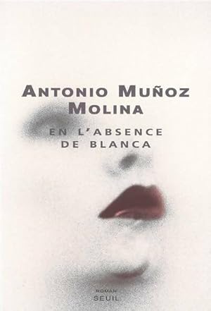 Bild des Verkufers fr En l'absence de Blanca - Antonio Munoz Molina zum Verkauf von Book Hmisphres