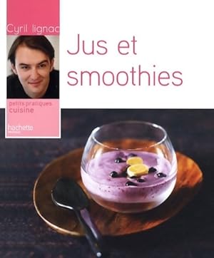 Image du vendeur pour Jus et smoothies - Cyril Lignac mis en vente par Book Hmisphres