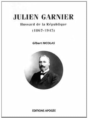 Bild des Verkufers fr Julien Garnier, hussard de la r?publique (1867-1945) - Gilbert Nicolas zum Verkauf von Book Hmisphres