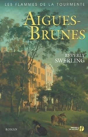 Image du vendeur pour Les flammes de la tourmente Tome I : Aigues-Brunes - Beverly Swerling mis en vente par Book Hmisphres