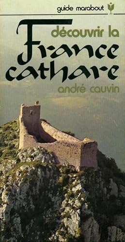D couvrir la France cathare - Andr  Cauvin